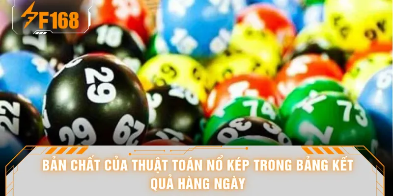 Bản chất của thuật toán nổ kép trong bảng kết quả hàng ngày