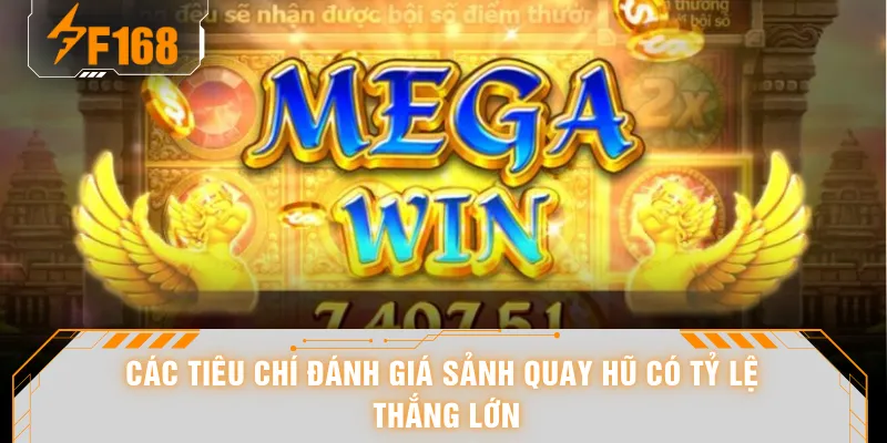 Các tiêu chí đánh giá sảnh quay hũ có tỷ lệ thắng lớn