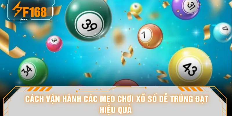 Cách vận hành các mẹo chơi xổ số dễ trúng đạt hiệu quả 