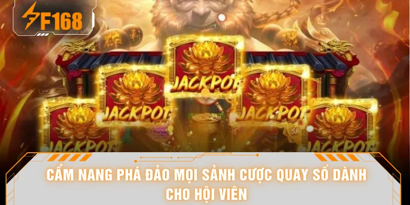 Cẩm nang phá đảo mọi sảnh cược quay số dành cho hội viên