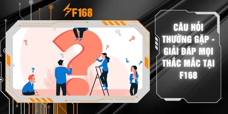 Câu Hỏi Thường Gặp - Giải Đáp Mọi Thắc Mắc Tại F168
