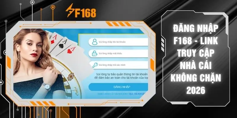 Đăng Nhập F168 - Link Truy Cập Nhà Cái Không Chặn 2026