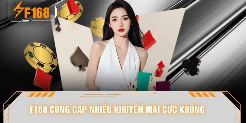 F168 cung cấp nhiều khuyến mãi cực khủng