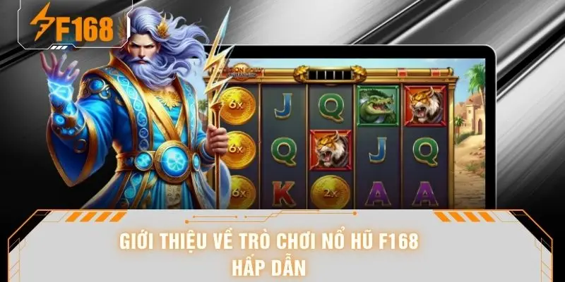 Giới thiệu về trò chơi nổ hũ F168 hấp dẫn