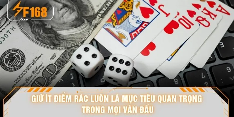Giữ ít điểm rác luôn là mục tiêu quan trọng trong mọi ván đấu