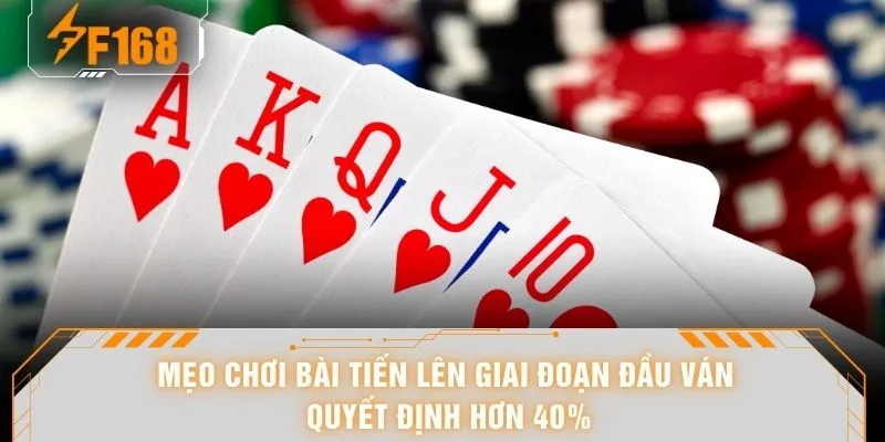 Mẹo chơi bài Tiến lên giai đoạn đầu ván quyết định hơn 40%