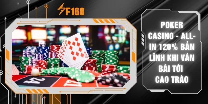 Poker Casino - All-in 120% Bản Lĩnh Khi Ván Bài Tới Cao Trào