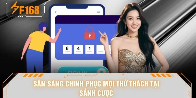 Sẵn sàng chinh phục mọi thử thách tại sảnh cược