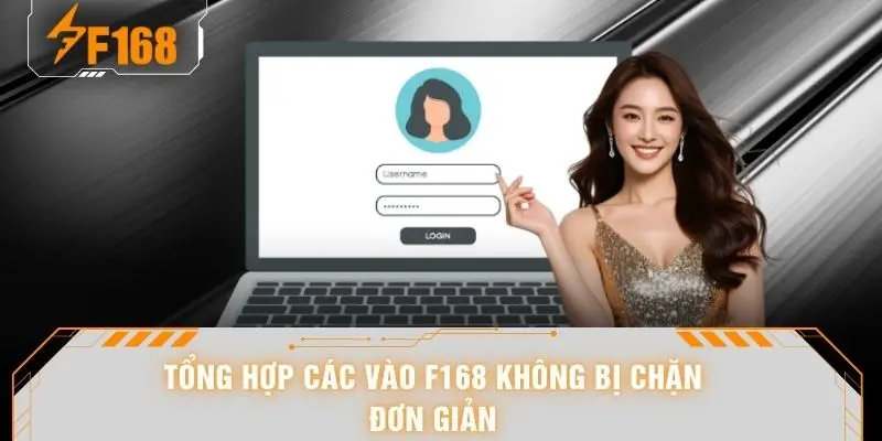 Tổng hợp các vào F168 không bị chặn đơn giản